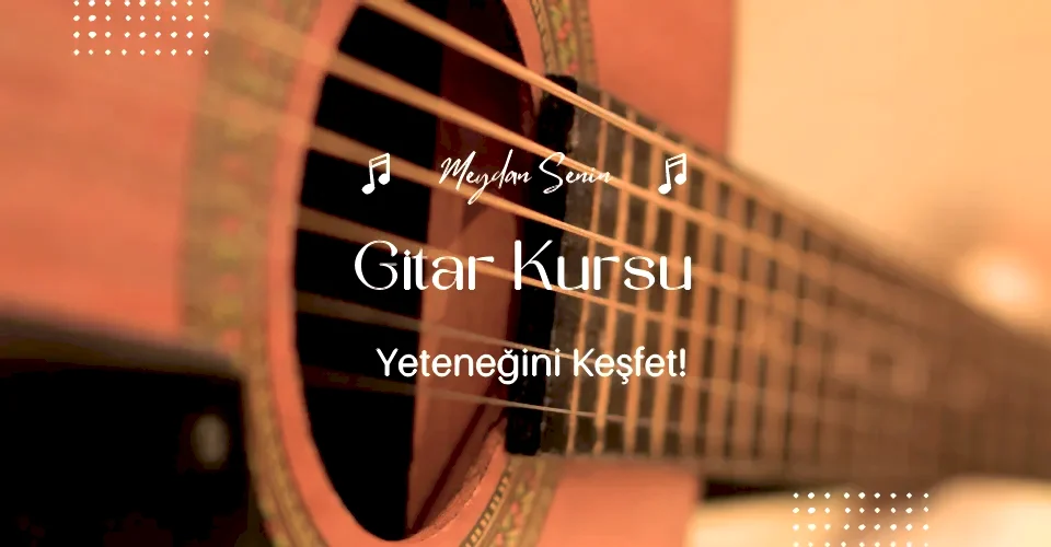 Profesyonel Gitar Kurslarıyla Müzik Yeteneğinizi Keşfedin